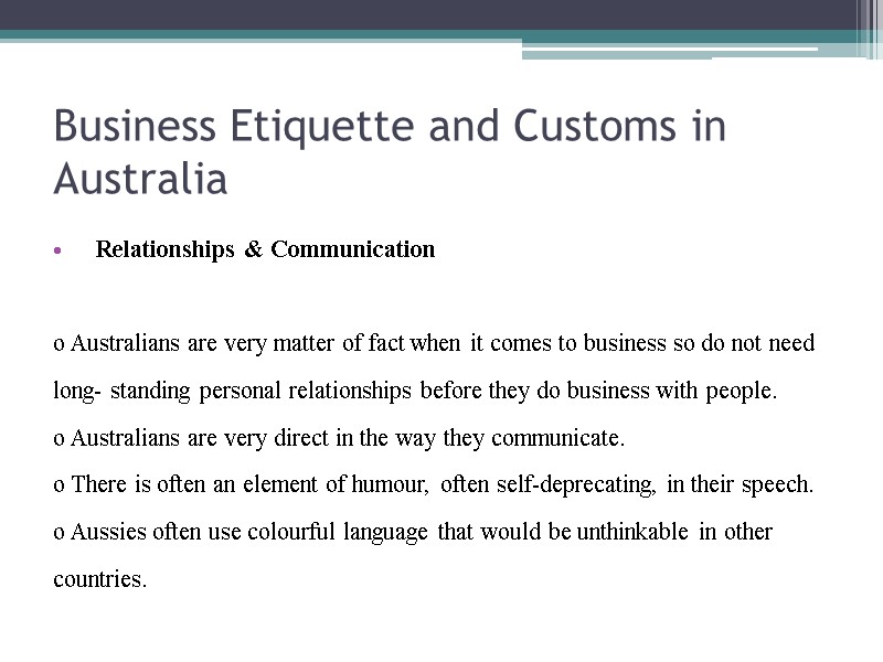 Business Etiquette and Customs in Australia Relationships & Communication  o Australians are very